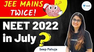 JEE Mains Twice! | NEET 2022 In July? | Unacademy NEET | Seep Pahuja