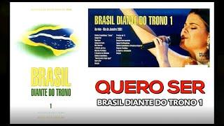 Quero Ser || Brasil Diante do Trono 1 || Diante do Trono || 2001 || DT