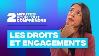 2 minutes pour tout comprendre - Les droits et engagements