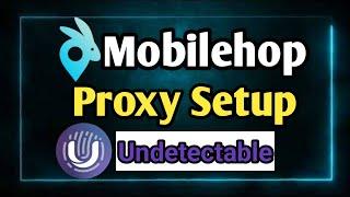 How to setup mobileHop proxy for undetectable browsing