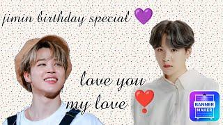 jimin birthday special   yoonmin love story ️ love you my love️ yoonmin