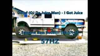 Decaf (OJ Da Juice Man) - I Got Juice Extreme Bass Boost