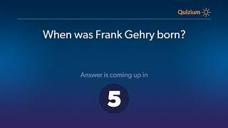 When was Frank Gehry born?   Frank Gehry Quiz