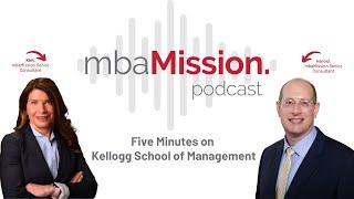 5 Minutes on Northwestern Kellogg | The mbaMission Podcast Ep 25