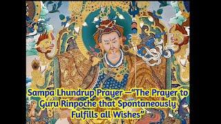 Sampa Lhundrup Prayer —“The Prayer to Guru Rinpoche that Spontaneously Fulfills all Wishes”