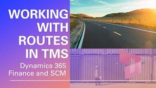 Working with routes in TMS - Dynamics 365 F&SCM - Oleksiy K