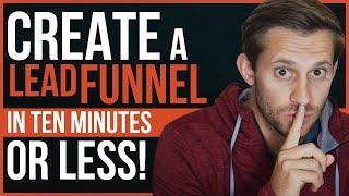 How To Create A Lead Funnel In Ten Minutes (Or Less!)