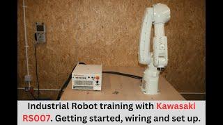 Industrial Robot training with Kawasaki RS007. Getting started, wiring and set up.