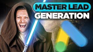 Become A Google Ads Lead Generation Jedi Master (2025 Training)