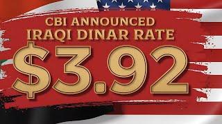 CBI Announced Iraqi Dinar New Rate $3.92 Today Iraqi Dinar News Today