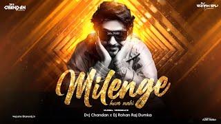 Milenge Hum Nahi Dj Remix | Kunal Verma | Dj Rohan Raj | Dvj Chandan