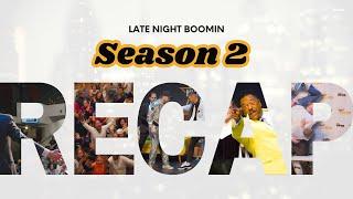 Late Night Boomin Season 2 RECAP!