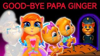 GOOD-BYE PAPA GINGER | PAPA MAMA I'M HERE | MY TALKING TOM ANGELA 2