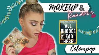 MAKEUP & ROMANCE | ALL RHODES LEAD HERE | MARIANA ZAPATA | COLOURPOP LUST FOR DUSK #romancebooktuber