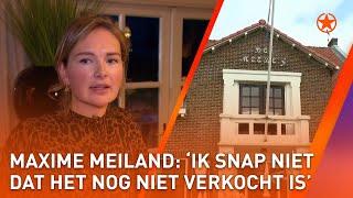  MAXIME MEILAND openhartig over HUIZEN-DRAMA  | SHOWNIEUWS