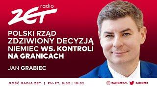 ZAOSTRZENIE KONTROLI NA GRANICY. GRABIEC: ROZPACZLIWY GEST NIEMIEC. BUDZI NIEPOKÓJ. | Gość Radia ZET