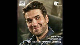 KINOPOLIS 2024: Q&A with actor Marcin Dorociński after the screening of MINGHUN