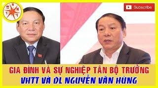 Tiểu Sử Và Sự Nghiệp Ông Nguyễn Văn Hùng Tân Bộ Trưởng Bộ Văn Hóa Thể Thao Và Du Lịch