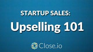 Upselling strategies for B2B startups: How to upsell in 2017