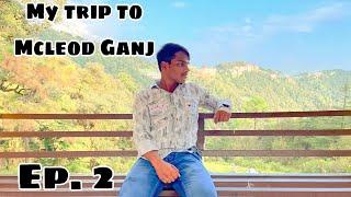 Mcleod Ganj Trip || Delhi to Mcleod ganj, Dharamshala|| Episode 02