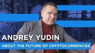 Andrew Udin about the future of cryptocurrencies and the skills every CEO should have