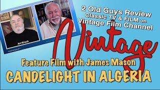 2 Old Guys Review Vintage Film Channel: Candlelight in Algeria with James Mason