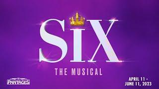 SIX • Hollywood Pantages Theatre