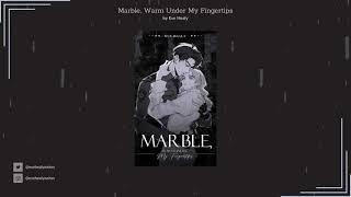 BL Novel | Marble, Warm Under My Fingertips