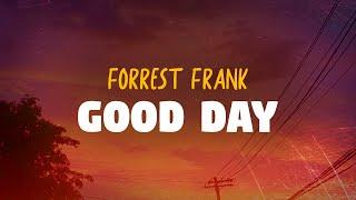 Forrest Frank - GOOD DAY (Lyrics)