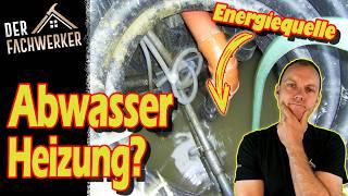 Wärme aus dem Abwasser zurückgewinnen und Heizkosten sparen?