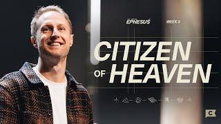 Citizen of Heaven | The Emphasis of Ephesus | WEEK 3 | Chris Cunningham