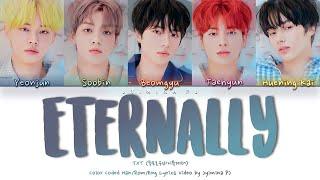 TXT (투모로우바이투게더) - Eternally' Lyrics (Color Coded_Han_Rom_Eng)