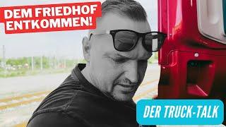 Dem Friedhof von der Schippe gesprungen ! Der Truck-Talk