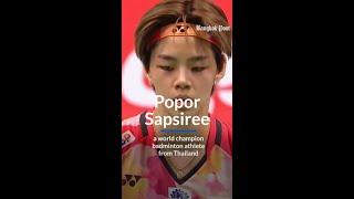 The journey of Popor Sapsiree, a world champion badminton athlete from Thailand.