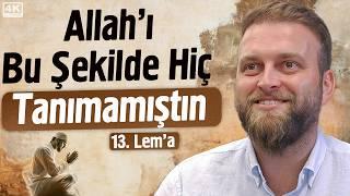 Allah'ı Bu Şekilde Hiç Tanımamıştın - 13. Lema - Acz - Fakr | Fatih Ünal