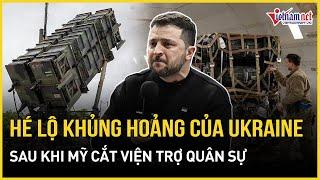 Ukraine lâm nguy, TT Zelensky sững sờ: Kiev đối mặt điều đáng sợ nhất khi Mỹ cắt viện trợ quân sự