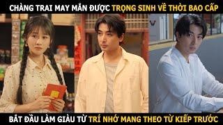 Chàng trai trọng sinh về thời bao cấp, bắt đầu làm giàu từ trí nhớ mang theo từ kiếp trước
