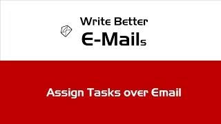 Write Better Email - How To Assign Tasks in Emails