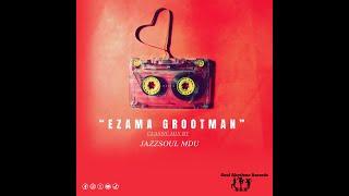 EzamaGrootman (Private Yanos Mix) Amapiano Mix by JazzSoul Mdu