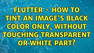 Flutter - How to tint an image's black color only, without touching transparent or white part?