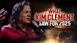 What Kim Clement Saw for 2025