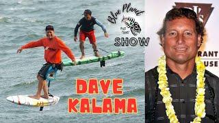 Dave Kalama interview on the Blue Planet Show- lifetime of innovation- episode 36