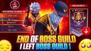 END OF BOSS GUILD | I LEFT BOSS GUILD ? |FREE FIRE GLOBAL TOP 1 BOSS GUILD