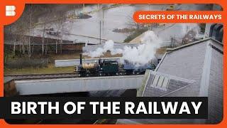 Rail Network Beginnings Explored - Secrets of the Railways - Documentary