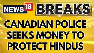 India Canada News Updates | Canadian Cops Ask For 70,000 USD To Give Protections To Hindus | News18