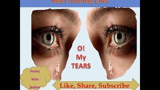 O!  my tears || Heart Touching Lines || Sad Poetry|| Poetry Wala || #poetry #shayri