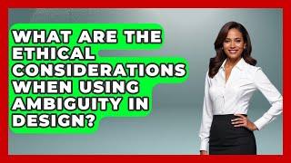 What Are The Ethical Considerations When Using Ambiguity In Design? - Graphic Design Nerd