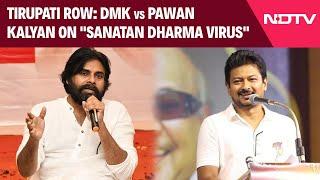 Tirupati Laddoo Row | In Tirupati Row, DMK vs Pawan Kalyan Over "Sanatan Dharm Like Virus"