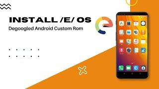 Installation of \e\ OS | A De-Googled Android Custom Rom | Mr. Techky