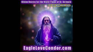 Divine Decree for the Violet Flame of St  Germain with Paul White Gold Eagle    #stgermain #violet